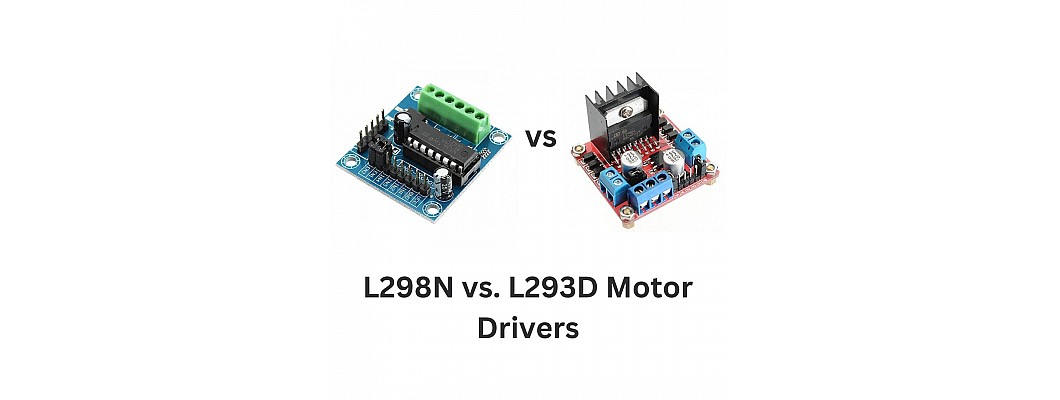 L298N vs. L293D Motor Drivers: Which One Is Right for Your Project?