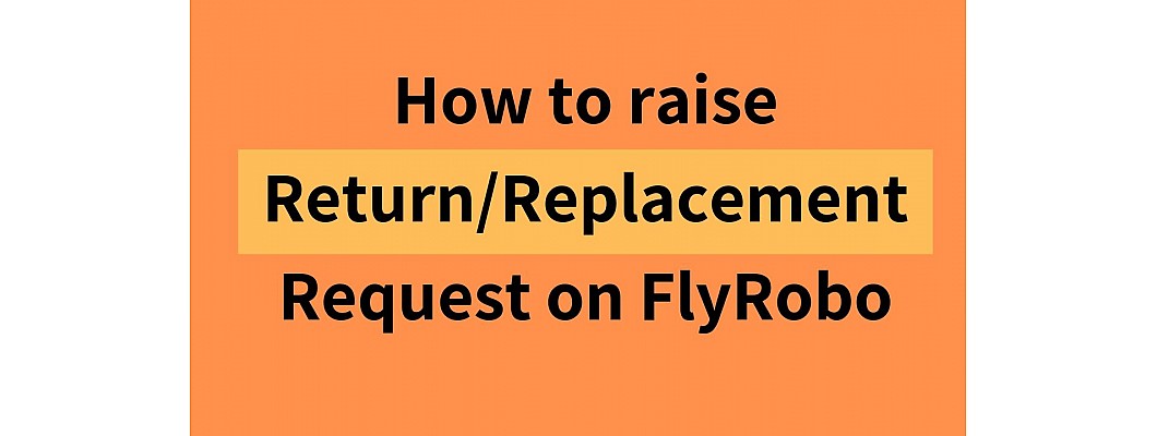 How to raise Return/Replacement Request?