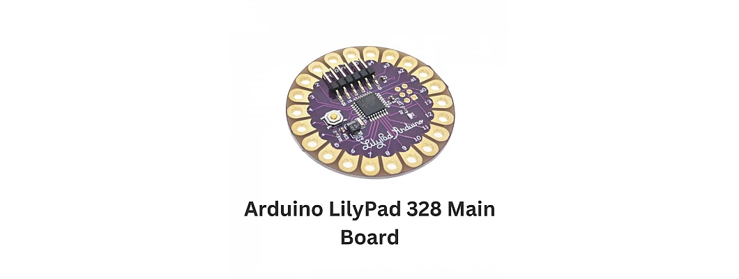 An Introduction to Arduino LilyPad 328 Main Board An Introduction to Arduino LilyPad 328 Main Board