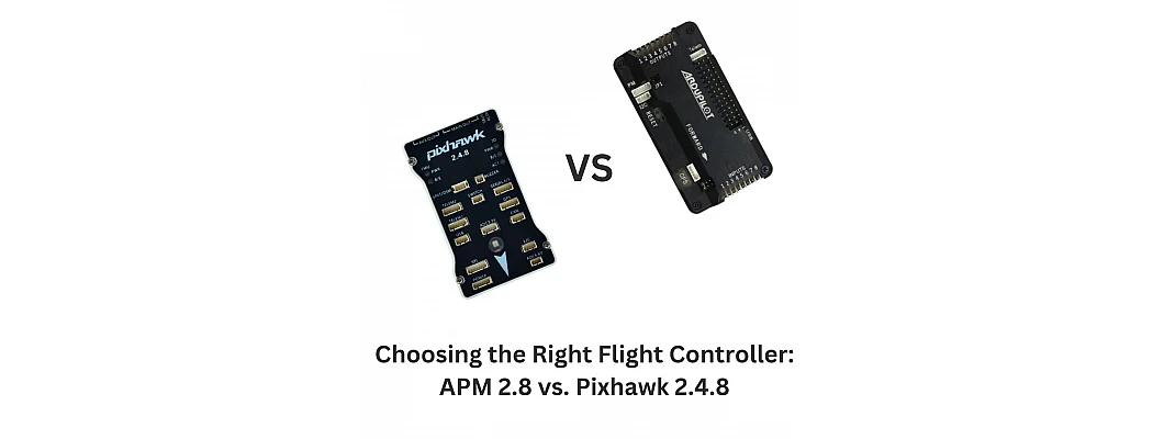 Choosing the Right Flight Controller: APM 2.8 vs. Pixhawk 2.4.8 Choosing the Right Flight Controller: APM 2.8 vs. Pixhawk 2.4.8