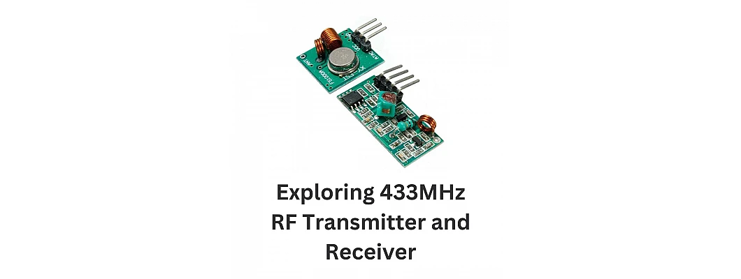 Exploring 433MHz RF Transmitter and Receiver Kits: A Beginner's Guide Exploring 433MHz RF Transmitter and Receiver Kits: A Beginner's Guide