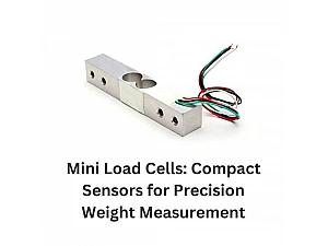 Mini Load Cells: Compact Sensors for Precision Weight Measurement