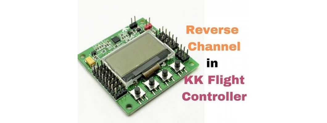 How to reverse channel in KK Flight Controller KK 2.1.X Flight Controller - FlyRobo How to reverse channel in KK Flight Controller KK 2.1.X Flight Controller - FlyRobo